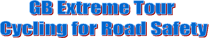 GB Extreme Tour 
Cycling for Road Safety